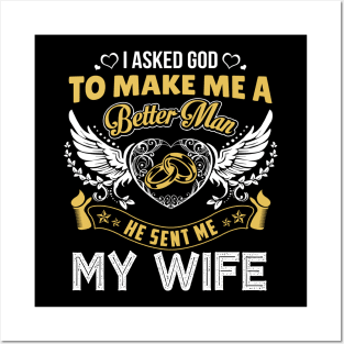 I Asked God To Make Me A Better Man Posters and Art